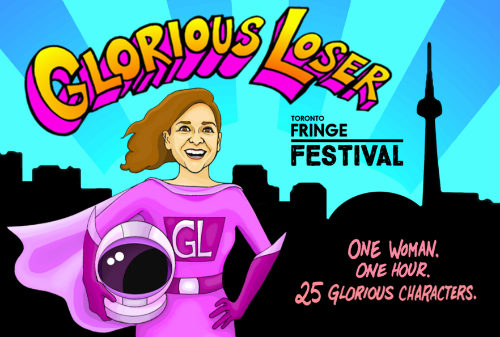 Glorious Loser, playing at the 2018 Toronto Fringe Festival.