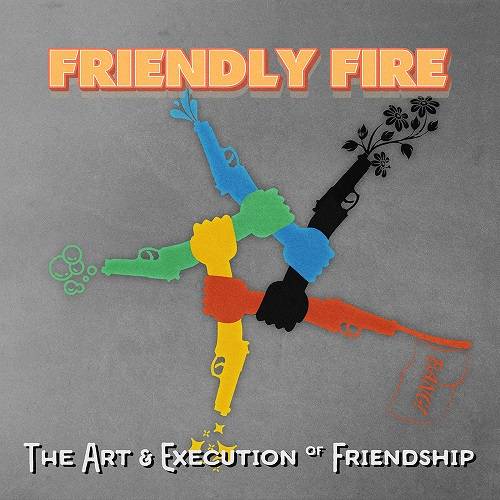 Friendly Fire: The Art and Execution of Friendship